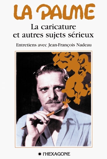 Couverture du livre de LaPalme : la caricature et autres sujets sérieux : entretiens - papier format
