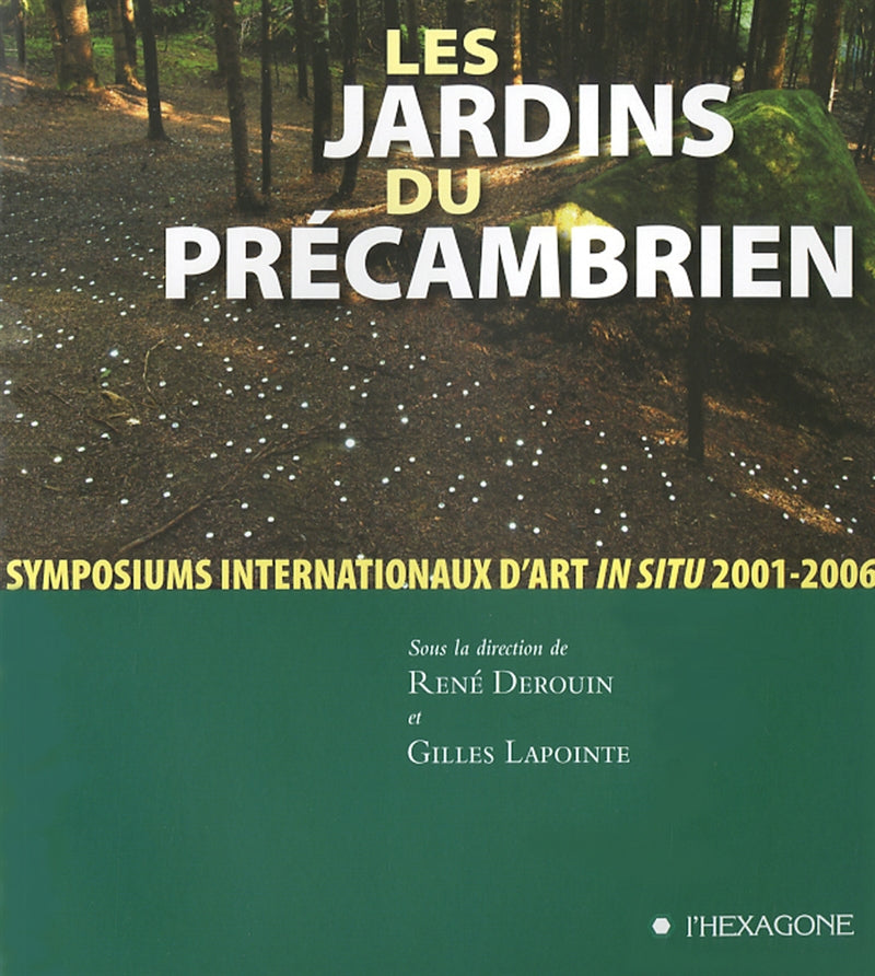 Couverture du livre de Les jardins du Précambrien : symposiums internationaux d'art in situ, 2001-2006 - papier format